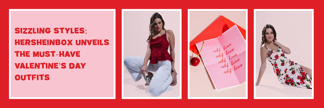 Sizzling Styles: Hersheinbox Unveils the Must-Have Valentine's Day Outfits