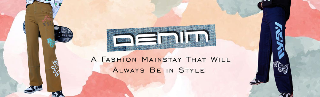 Denim: A Fashion Mainstay That Will Always Be in Style