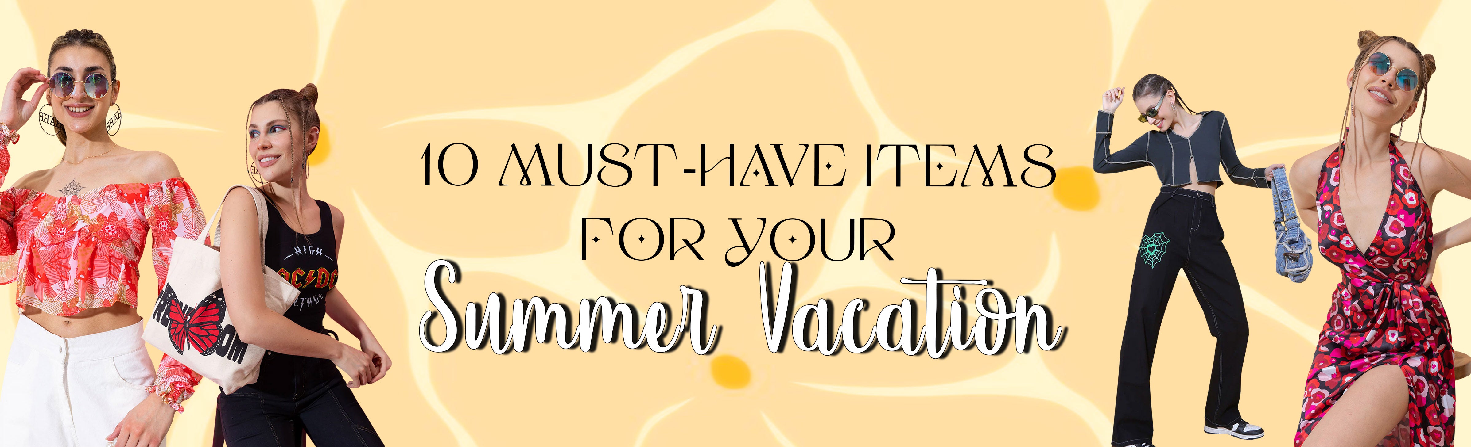 10 Must-Have Items for Your Summer Vacation