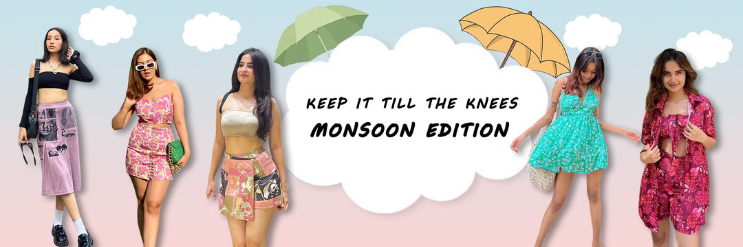 Keep It Till The Knees | Monsoon Edition